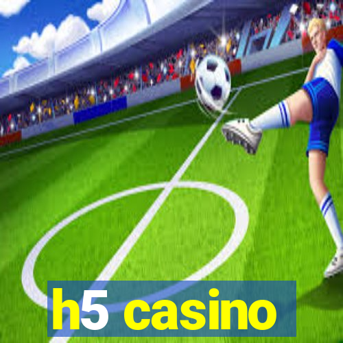 h5 casino